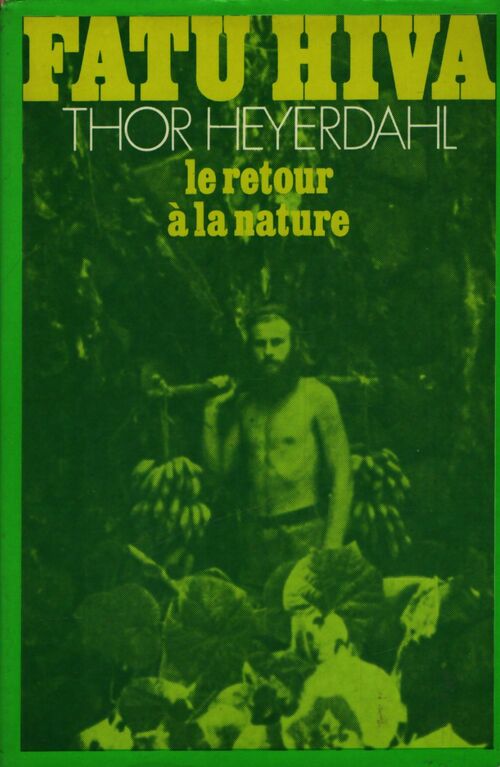 Fatu Hiva. Le retour a la nature - Thor Heyerdahl - Livre