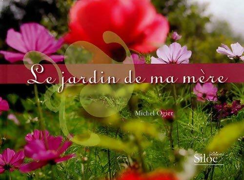 Livrenpoche : Le jardin de ma mère - Michel Ogier - Livre