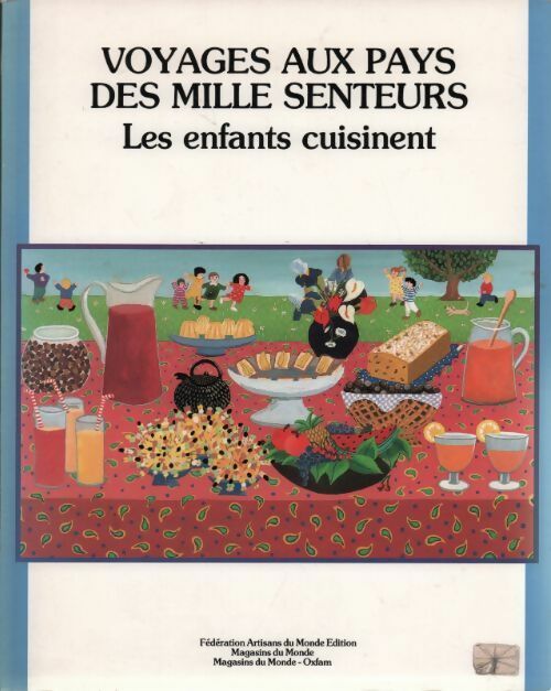 Livrenpoche : Voyages aux pays des mille senteurs. Les enfants cuisinent - Josiane Goepfert - Livre