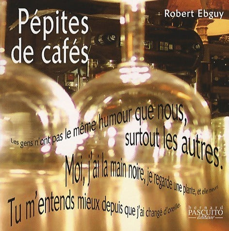 Livrenpoche : Pépites de cafés - Robert Ebguy - Livre