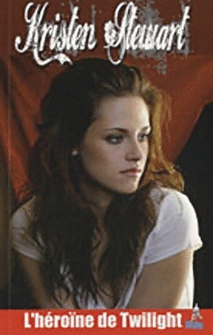 Livrenpoche : Kristen Stewart. L'héroïne de Twilight - Anonyme - Livre