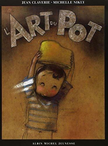 Livrenpoche : L'art du pot - Jean Claverie, Michelle Nikly - Livre