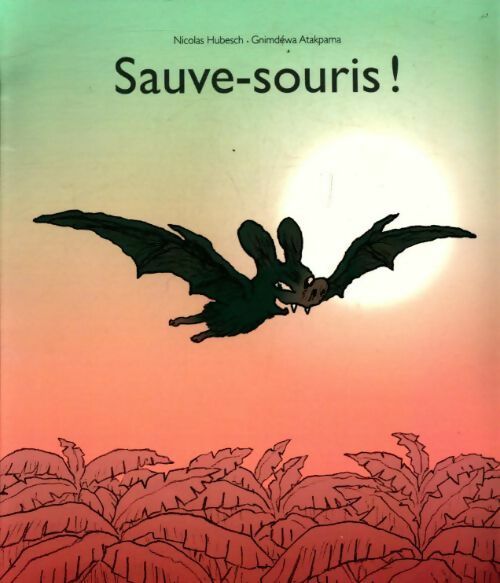 Livrenpoche : Sauve-souris - Nicolas Hubesch, Gnimdéwa Atakpama - Livre