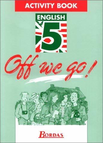 Livrenpoche : Off we go 5e activity book - Nicole Gandilhon, J. Queniart - Livre