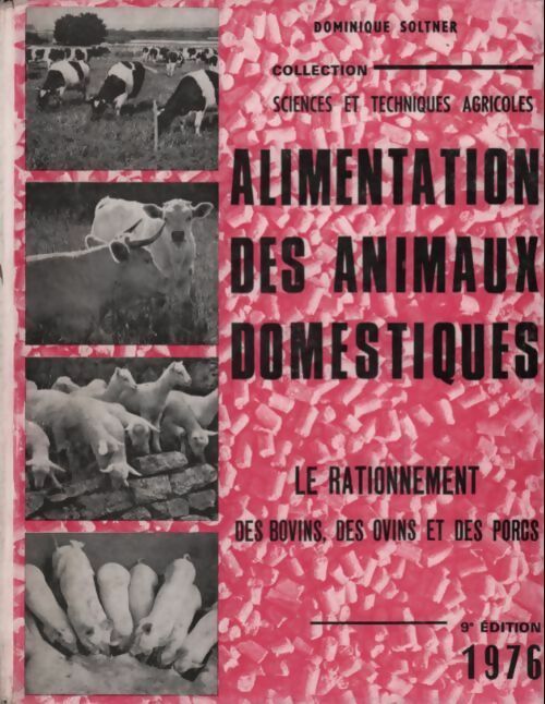 Livrenpoche : Alimentation des animaux domestiques. Le rationnement des bovins des ovins et des porcs - Dominique Soltner - Livre