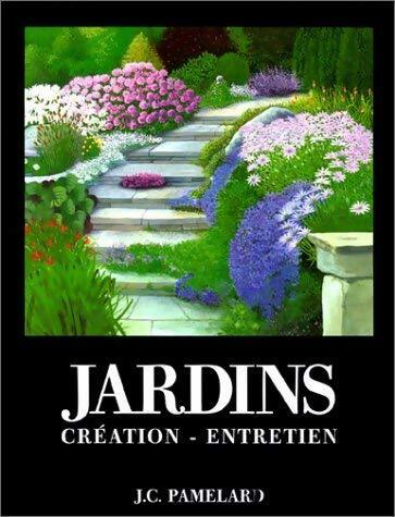Livrenpoche : Jardins création - entretien - Jean-Claude Pamelard - Livre