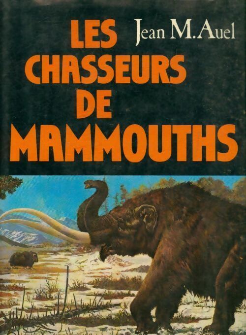 Les chasseurs de mammouths Tome I - Jean Marie Auel - Livre