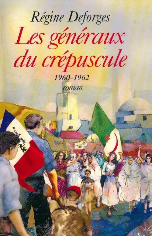 Livrenpoche : Les généraux du crépuscule (1960-1962) - Régine Deforges - Livre