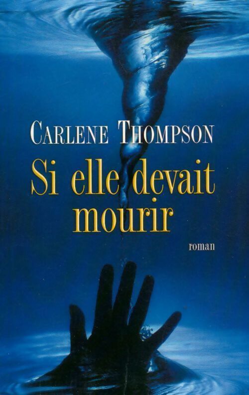 Livrenpoche : Si elle devait mourir - Carlene Thompson - Livre