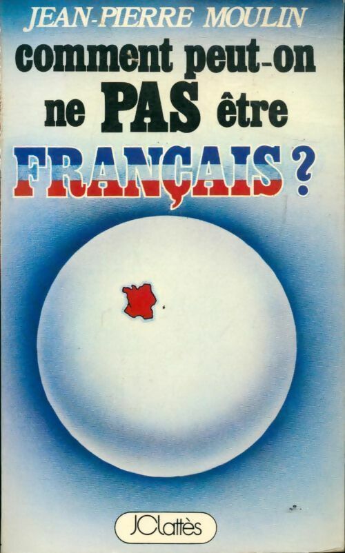 Livrenpoche : Comment peut-on ne pas être français ? - Jean-Pierre Moulin - Livre