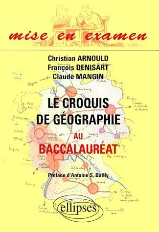 Livrenpoche : Le croquis de géographie au baccalauréat - François Denisart, François Arnould, Claude Mangin - Livre