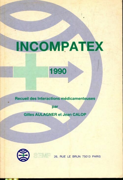 Livrenpoche : Incompatex 1990. Recueil des interactions médicamenteuses - Gilles Aulagner, Jean Calop - Livre