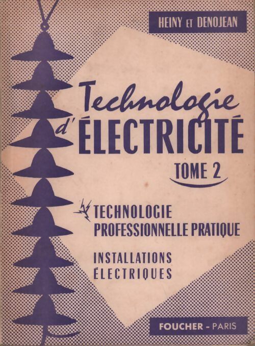 Livrenpoche : Technologie d'électricite Tome II - Heiny, Denojean - Livre