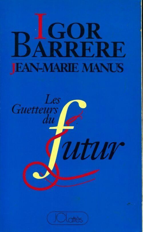 Livrenpoche : Les guetteurs du futur - Igor Barrère, Jean-Marie Manus - Livre