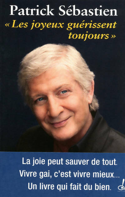 Livrenpoche : Les joyeux guérissent toujours - Patrick Sébastien - Livre