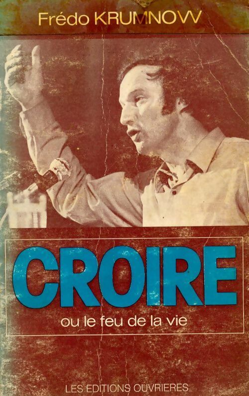 Livrenpoche : Croire ou le feu de la vie - Frédo Krumnow - Livre