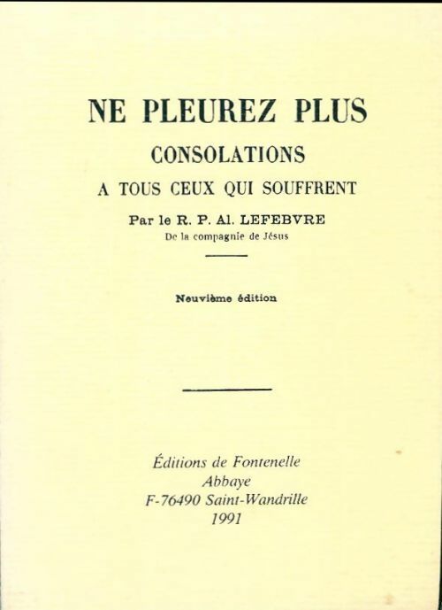 Livrenpoche : Ne pleurez plus. Consolations à tous ceux qui souffrent - Al. Lefebvre - Livre