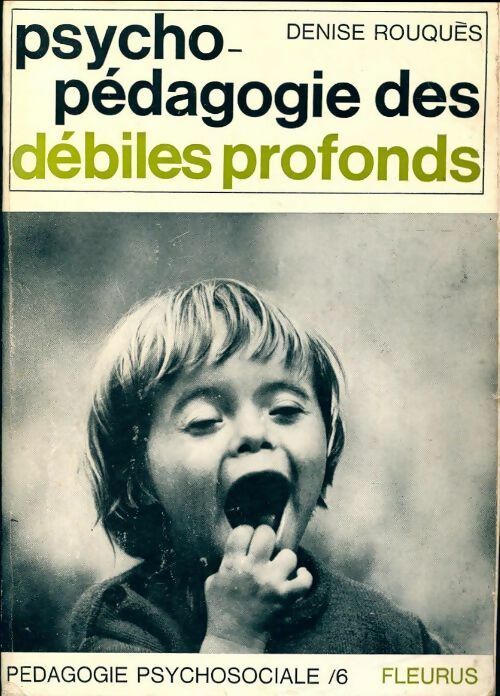 Livrenpoche : Psychopédagogie des débiles profonds - Denise Rouquès - Livre