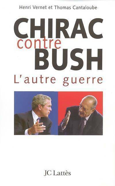 Livrenpoche : Chirac contre Bush. L'autre guerre - Thomas Cantaloube, Henri Vernet - Livre