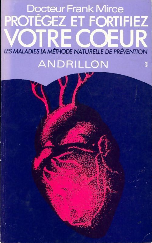 Livrenpoche : Protégez et fortifiez votre coeur - Franck Mirce - Livre
