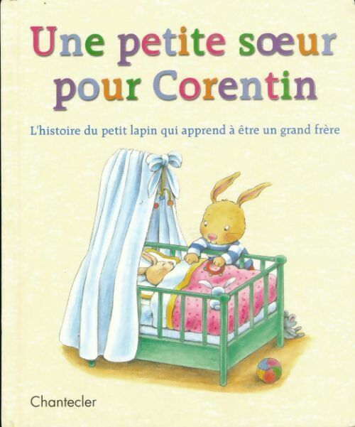 Livrenpoche : Une petite soeur pour Corentin. L'histoire du petit lapin qui apprend à être un grand frère - Aline De Pétigny - Livre