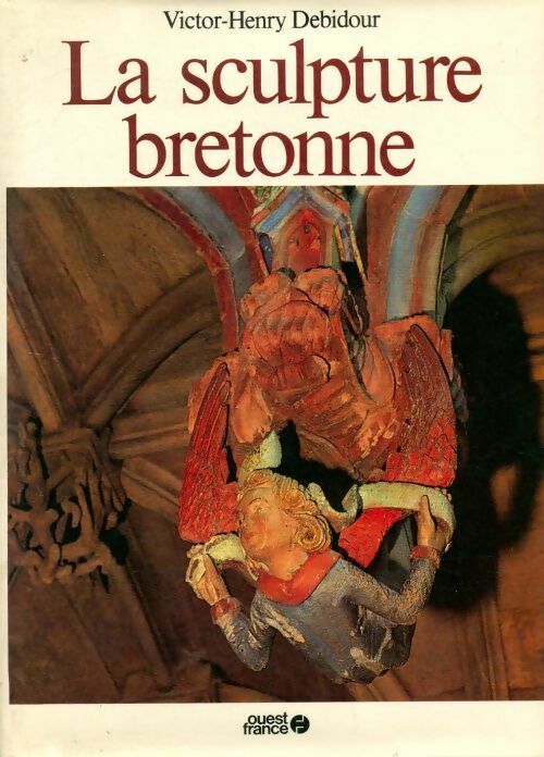 Livrenpoche : La sculpture bretonne - Debidour Victor Henri - Livre