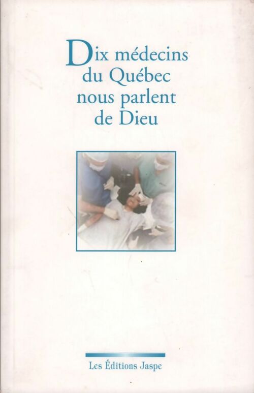 Livrenpoche : Dix médecins du Québec nous parlent de Dieu - Collectif - Livre