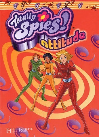 Livrenpoche : Totally spies ! attitude - Julie Got - Livre