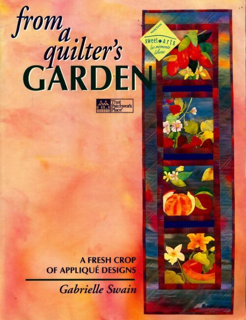 Livrenpoche : From a quilter's Garden : A fresh crop of applique designs - Gabrielle Swain - Livre