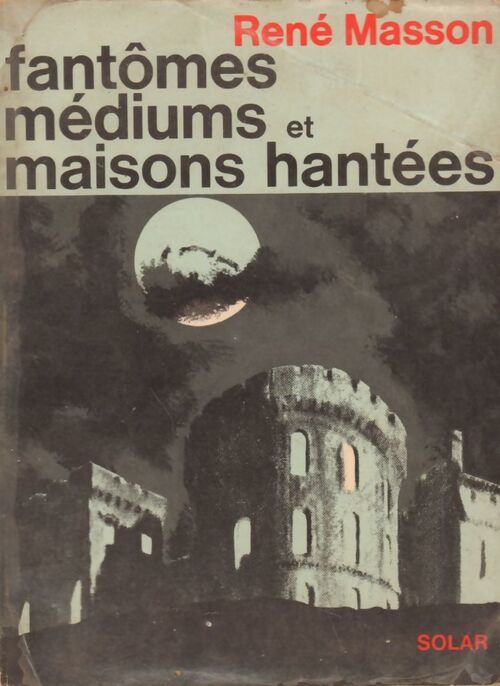 Livrenpoche : Fantômes, médiums et maisons hantées - René Masson - Livre