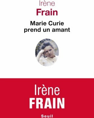 Livrenpoche : Marie Curie prend un amant - Irène Frain - Livre
