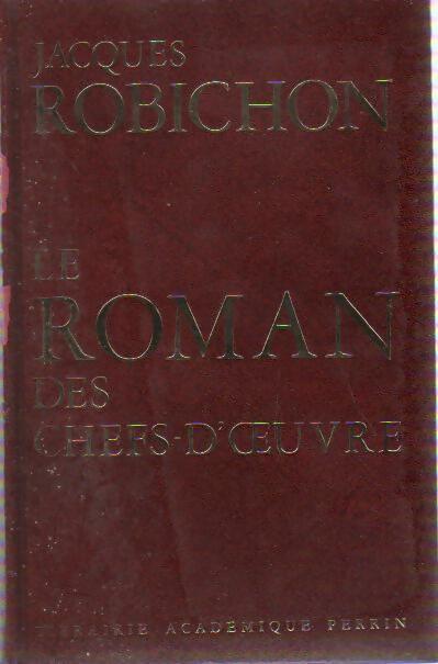 Livrenpoche : Le roman des chefs d'oeuvre - Jacques Robichon - Livre