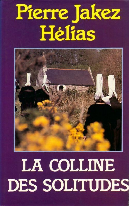 La colline des solitudes - Pierre-Jakez Hélias - Livre