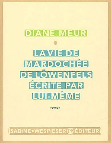Livrenpoche : La vie de Mardochée de Lowenfels écrite par lui-même - Diane Meur - Livre