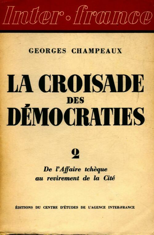 Livrenpoche : La croisade des démocratie Tome II : de l'affaire tchèque au revirement de la cité - Georges Champeaux - Livre