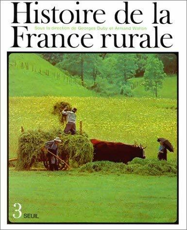 Livrenpoche : Histoire de la France rurale Tome III : Apogée et crise de la civilisation paysanne - Collectif - Livre