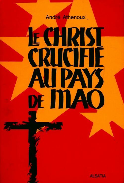 Livrenpoche : Le christ crucifié au pays de Mao - André Athenoux - Livre