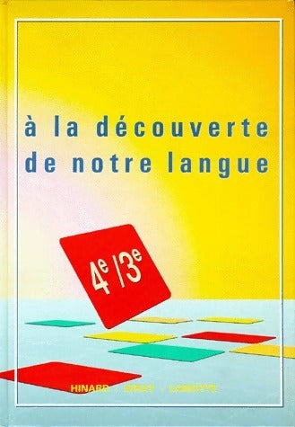 Livrenpoche : A la découverte de notre langue 4e-3e - Hinard - Livre