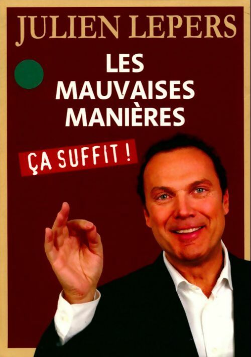 Livrenpoche : Les mauvaises manières, ça suffit ! - Julien Lepers - Livre