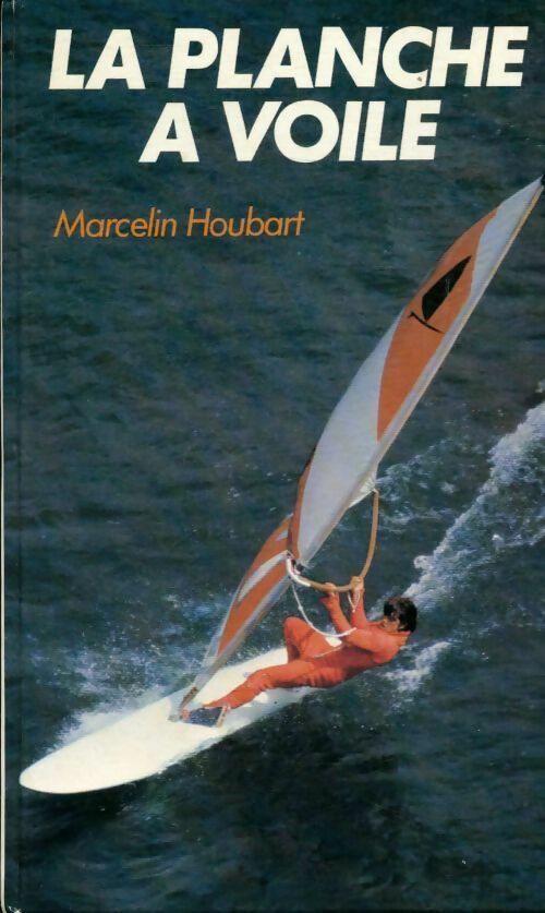 Livrenpoche : La planche à voile - Marcelin Houbart - Livre
