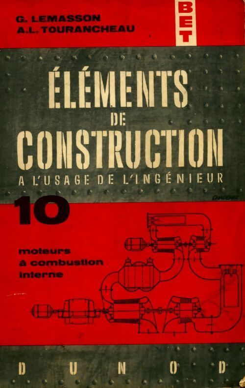 Livrenpoche : Éléments de construction à l'usage de l'ingénieur Tome X : moteurs à combustion interne - Georges Lemasson, A.L. Tourancheau - Livre