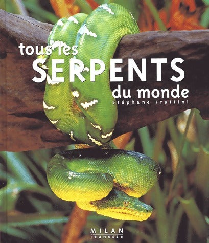Livrenpoche : Tous les serpents du monde - Stéphane Frattini - Livre