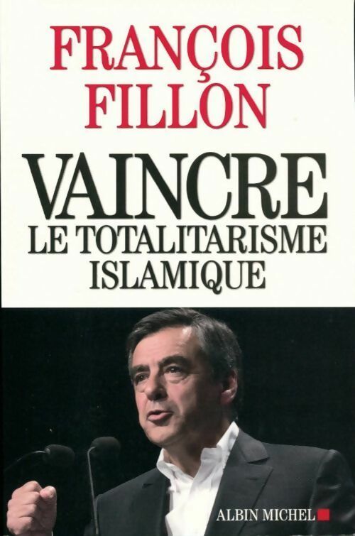 Livrenpoche : Vaincre le totalitarisme islamique - François Fillon - Livre