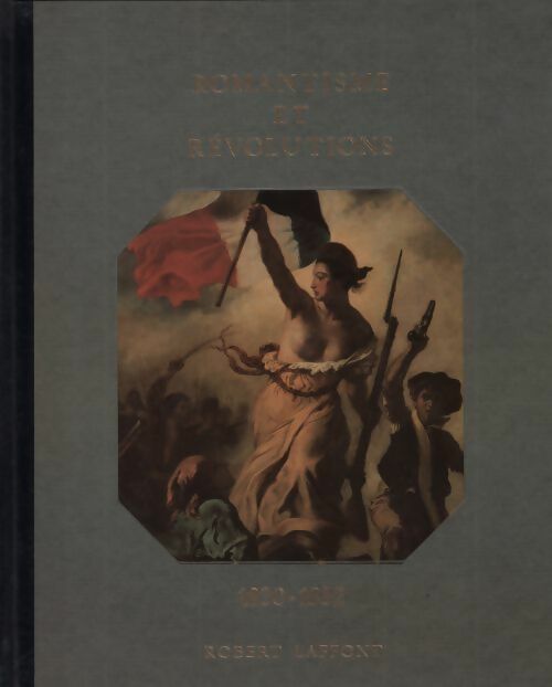 Livrenpoche : Romantisme et révolutions. 1830-1852 - Collectif - Livre