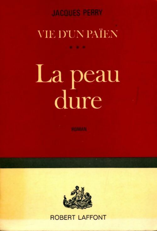 Livrenpoche : Vie d'un païen Tome III : La peau dure - Jacques Perry - Livre