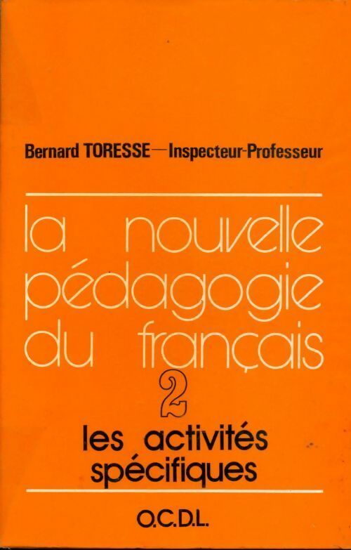 Livrenpoche : La nouvelle pédagogie du français Tome II : Les activités spécifiques - Bernard Toresse - Livre