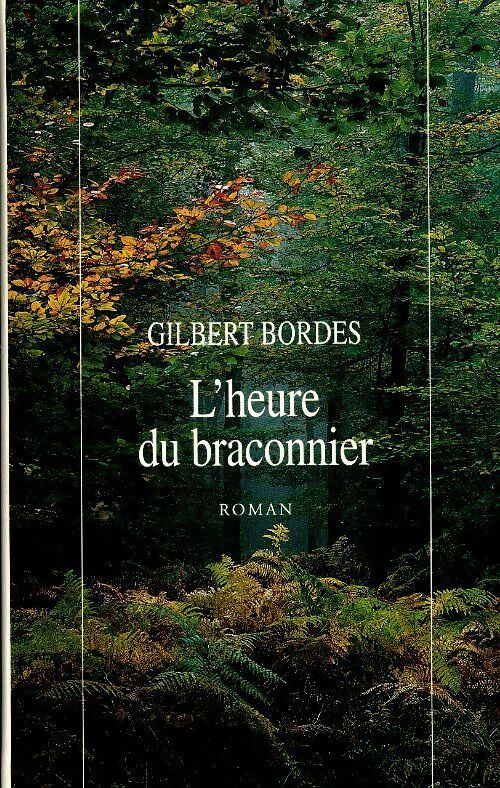 Livrenpoche : L'heure du braconnier - Gilbert Bordes - Livre