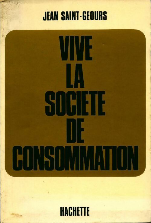 Livrenpoche : Vive la société de consommation - Jean Saint-Geours - Livre