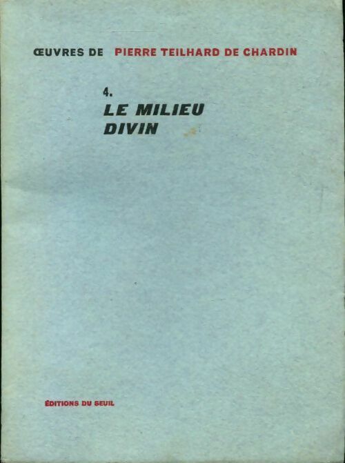 Livrenpoche : Oeuvres de Teilhard de Chardin Tome IV : Le milieu divin - Pierre Teilhard de Chardin - Livre