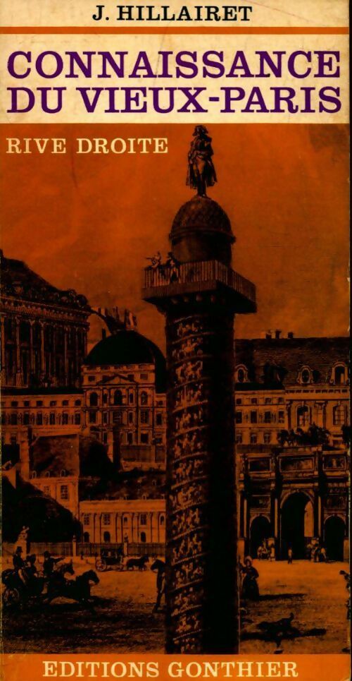 Livrenpoche : Connaissance du vieux Paris Tome I : Rive droite - Jacques Hillairet - Livre